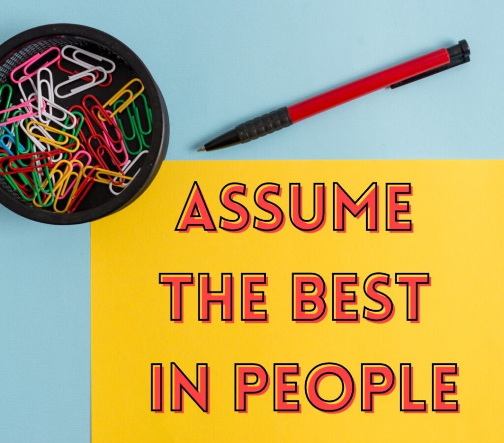 Assume The Best in People