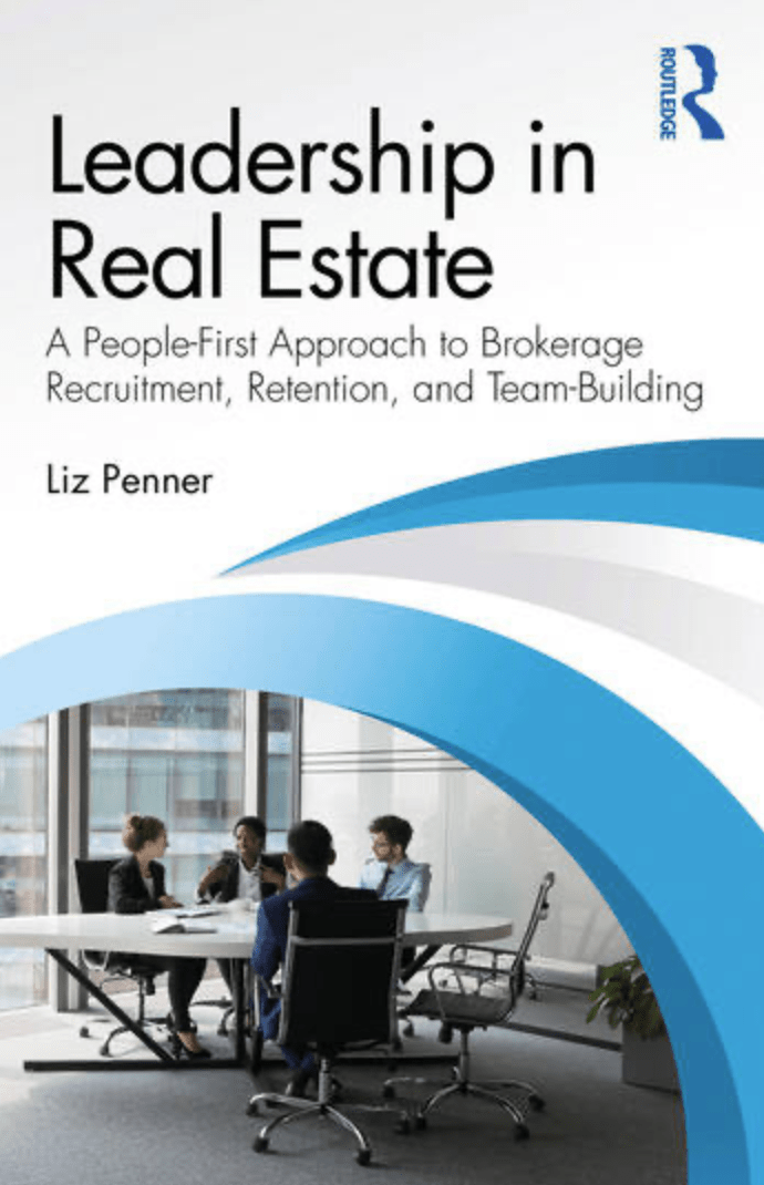 Leadership in Real EstateA People-First Approach to Brokerage Recruitment, Retention, and Team Building